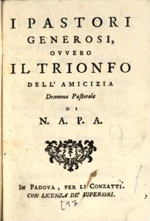 I Pastori generosi, ovvero il trionfo dell'amicizia : Dramma Pastorale di N. A. P. A.