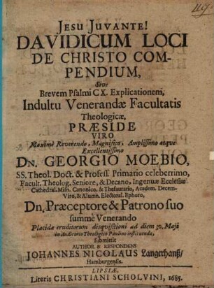 Jesu Juvante! Davidicum loci de Christo compendium, sive brevem Psalmi CX. explicationem ...