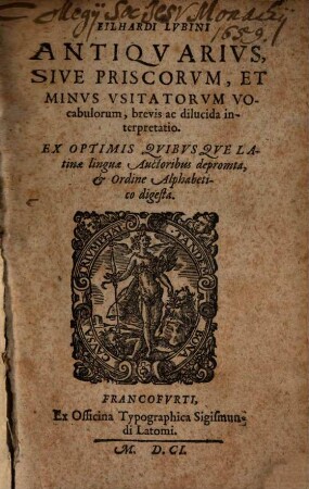Antiquarius sive priscorum et minus usitatorum vocabulorum brevis ... interpretatio