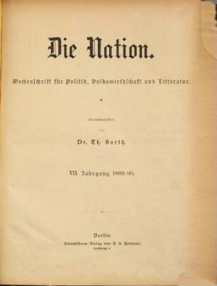 Die Nation : Wochenschrift für Politik, Volkswirtschaft und Literatur. 7. 1889/90