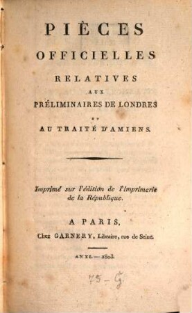 Pièces officielles relatives aux préliminaires de Londres et au traité d'Amiens