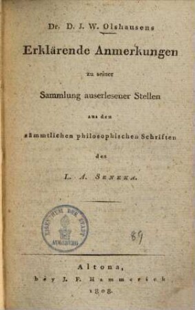 Dr. D. J- W. Olshausens Erklärende Anmerkungen zu seiner Sammlung auserlesener Stellen aus den sämmtlichen philosophischen Schriften des L. A. Seneka