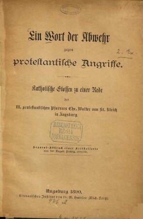 Ein Wort der Abwehr gegen protestantische Angriffe : katholische Glossen zu einer Rede des II. protestantischen Pfarrers Chr. Walter von St. Ulrich in Augsburg