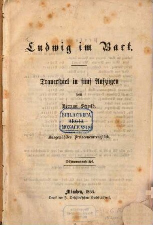 Ludwig im Bart : Trauerspiel in 5 Aufzügen von Herman Schmid. Ausgewähltes Preisconcurrenzstück Bühnenmanuscript