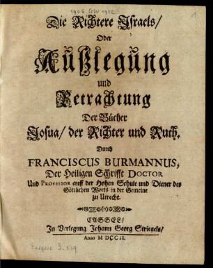 Die Richtere Israels, Oder Außlegung und Betrachtung Der Bücher Josua, der Richter und Ruth