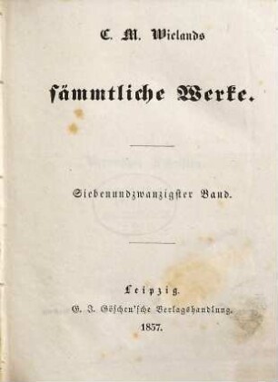 C. M. Wielands sämmtliche Werke, 27. Vermischte Schriften