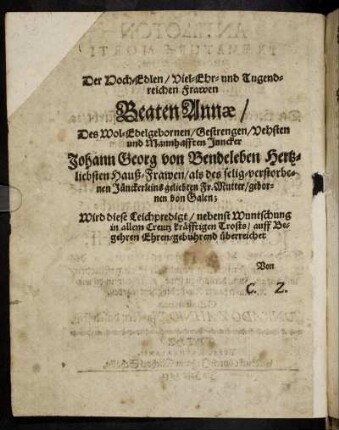 Der Hoch Edlen, Viel-Ehr- und Tugendreichen Frawen Beaten Annæ [...] Des [...] Juncker Johann Georg von Bendleben Hertzliebsten Hauß-Frawen [...]