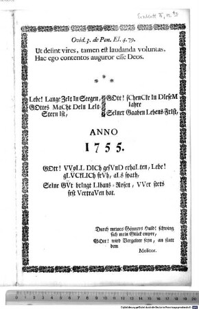 Lebe! Lange Zeit In Seegen, Gottes Macht Dein Leitstern Ist, Gott! schenke In Diesem Iahre Seiner Gaaben Lebens-Frist, Anno 1755. ...