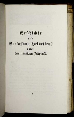 Geschichte und Verfassung Helvetiens unter dem römischen Zeitpunkt.