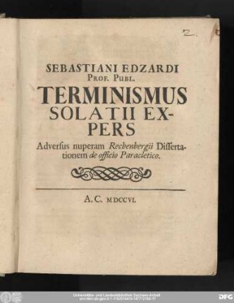 Sebastiani Edzardi Prof. Publ. Terminismus Solatii Expers : Adversus nuperam Rechenbergii Dissertationem de officio Paracletico
