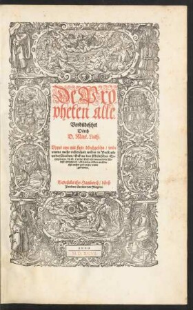 Biblia ||Dat ys:|| De gantze hillige || Schrifft/ Sassisch.|| D.Mart. Luth. || Vppet nye mit flyte dörchgesehn/ vnde ||[s] vmme mehr richticheit willen in Versicule || vnderscheeden/ Ock na den Misnischen Ex=||emplaren/ so D.Luther kort vör synem dode sül=||vest corrigeret/ an veelen örden wedder || tho rechte gebracht/ vnde || gebetert.||