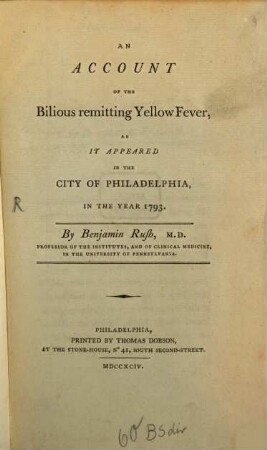 An account of the Bilious remitting yellow Fever ... of Philadelphia ... 1793