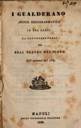 I Gualderano : azione melodrammatica in tre parti ; da rappresentarsi nel Real Teatro del Fondo nell'autunno del 1839