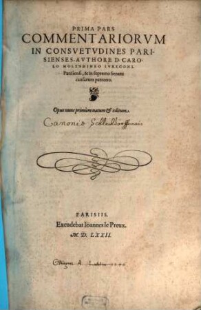 ... Pars Commentariorvm In Consvetvdines Parisienses, 1. Prima Pars Commentariorvm In Consvetvdines Parisienses