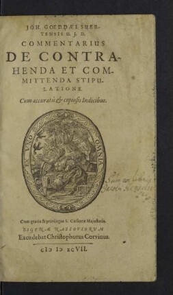 Joh. Goeddaei ... Commentarius De Contrahenda Et Committenda Stipulatione : Cum accuratis &amp; copiosis Indicibus