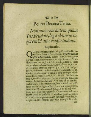 Positio Decima Tertia. Non minorem autem, quàm Jus Feudale, legis obtinent vigorem & aliae consuetudines