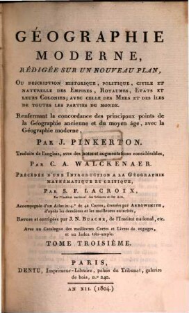 Géographie Moderne : rédigée sur un nouveau plan ou description historique, politique, civile et naturelle des Empires, Royaumes, Etats et leurs Colonies ..., 3