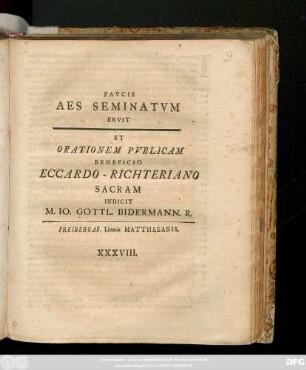 Pavcis Aes Seminatvm Ervit Et Orationem Pvblicam Beneficio Eccardo-Richteriano Sacram Indicit M. Io. Gottl. Bidermann. R.