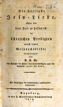 Die heiligste Jesu-Liebe ohne die kein Heil zu hoffen ist : in österlichen Predigten nebst einer Weihnachtsrede
