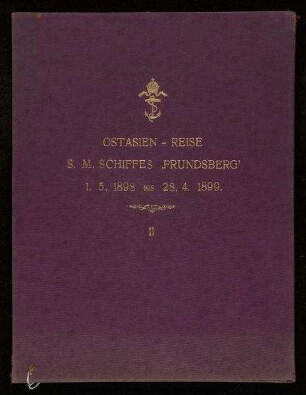 Ostasien-Reise SMS FRUNDSBERG (kuk-Marine) Band II 1. Mai 1898 bis 28. April 1899
