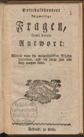 Dritthalbhundert kurzweilige Fragen, samt deren Antwort