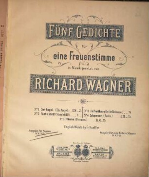 Fünf Gedichte : für eine Frauenstimme ; No. 1. Der Engel (The angel), No. 2. Stehe still! (Stand still!), No. 3. Im Treibhaus (In the hothouse), No. 4. Schmerzen (Pains)