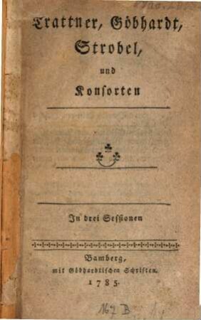 Trattner, Göbhardt, Strobel, und Konsorten : In drei Sessionen