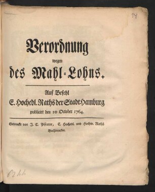 Verordnung wegen des Mahl-Lohns : Auf Befehl E. Hochedl. Raths der Stadt Hamburg publicirt den 10 October 1764