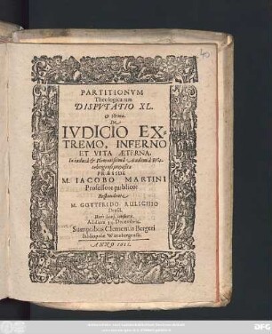 Partitionum Theologicarum Disputatio XL. & Ultima. De Iudicio Extremo, Inferno Et Vita Aeterna