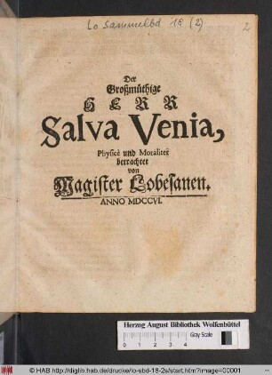 Der Großmüthige Herr Salva Venia : Physicè und Moraliter betrachtet