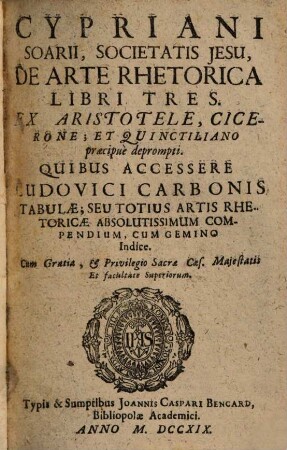 Cypriani Soarii, Societatis Jesu, De Arte Rhetorica Libri Tres : Ex Aristotele, Cicerone, Et Quinctiliano praecipuè deprompti