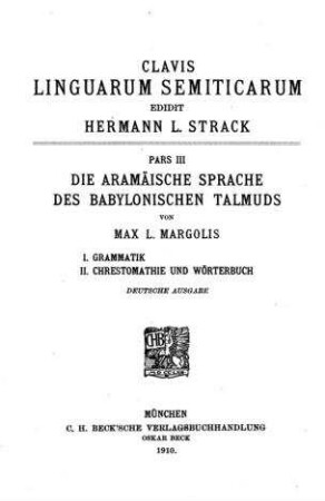 Lehrbuch der aramäischen Sprache des babylonischen Talmuds : Grammatik, Chrestomathie und Wörterbuch / von Max L. Margolis