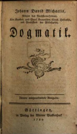 Johann David Michaelis, Ritters des Nordstern-Ordens, Kön. Grosbrit. und Churf. Branschw. Lüneb. Hofraths, und Professors der Philosophie, Dogmatik