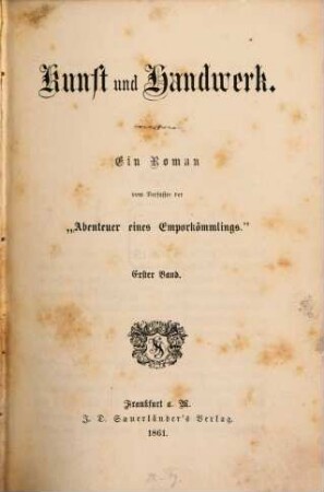 Kunst und Handwerk : ein Roman vom Verfasser der "Abenteuer eines Emporkömmlings". 1. Band