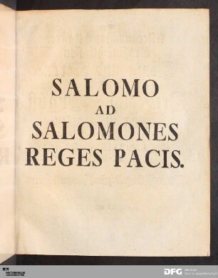 Salomo Ad Salomones Reges Pacis.