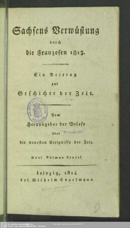 Sachsens Verwüstung durch die Franzosen 1813 : ein Beitrag zur Geschichte der Zeit
