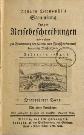 Johann Bernoulli's Sammlung kurzer Reisebeschreibungen und anderer zur Erweiterung der Länder- und Menschenkenntniß dienender Nachrichten, 13