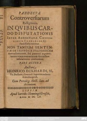 2: Pandectae Controversiarum Religionis, : In Quibus Cardo Disputationis Inter Augustanae Confessionis Theologos Et Pontificios vertitur ; Non Tantum Sententiae Orthodoxae Syllogisticam demonstrationem, sed praeterea argumentorum etiam contrariorum succinctam refutationem continentes