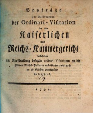 Beyträge zur Beförderung der Ordinari-Visitation bey dem Kaiserlichen und Reichs-Kammergericht. 9, 9. 1791
