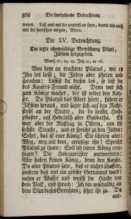 Die XV. Betrachtung. Die letzte ohnmächtige Bemühung Pilati, Jesum loszugeben.