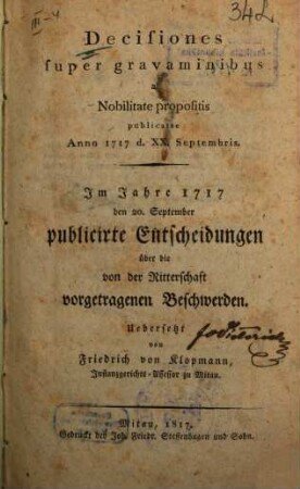Decisiones super gravaminibus a Nobilitate propositis : publicatae Anno 1717 d. XX. Septembris = Im Jahre 1717 den 20. September publicirte Entscheidungen über die von der Ritterschaft vorgetragenen Beschwerden