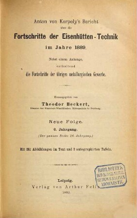 Anton von Kerpely's Bericht über die Fortschritte der Eisenhütten-Technik. 26. 1889 (1892) = N.F. Bd. 6
