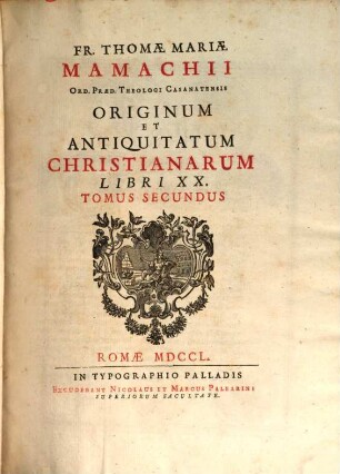 Fr. Thomae Mariae Mamachii Ord. Praed. Theologi Casanatensis Originum Et Antiquitatum Christianarum Libri XX.. 2