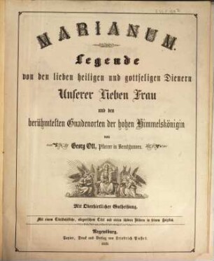 Marianum : Legende von den lieben heiligen und gottseligen Dienern Unserer Lieben Frau und den berühmtesten Gnadenorten der hohen Himmelskönigin ; mit 1 Titelstahlstiche, allegorischem Titel und vielen schönen Bildern in feinem Holzstich, [1]. Die Monate Januar bis Juni