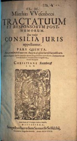 Matthaei Wesenbecii tractatuum et responsorum, quae vulgo consilia iuris appellantur pars .... 5