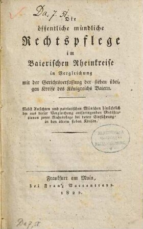 Die öffentliche mündliche Rechtspflege im baierischen Rheinkreise in Vergleichung mit der Gerichtsverfassung der sieben übrigen Kreise des Königreichs Baiern