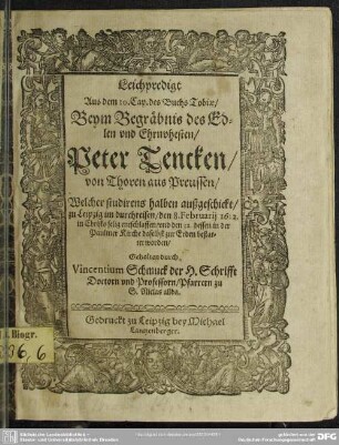 Leichpredigt aus dem 10. Cap. des Buchs Tobiä beym Begräbnis des Edlen ... Peter Tencken von Thorn aus Preussen