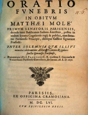 Oratio Fvnebris In Obitvm Matthaei Molé : Primvm Senatoris Parisiensis, ...