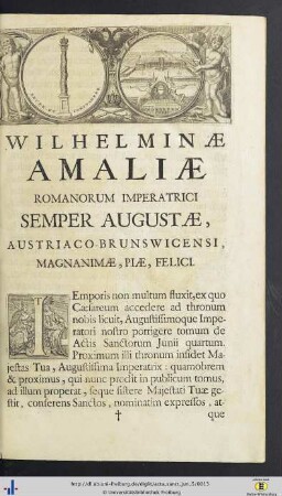 Wilhelminae Amaliae Romanorum Imperatrici Semper Augustae, Austriaco-Brunswicensi Magnanimae, Piae, Felici.