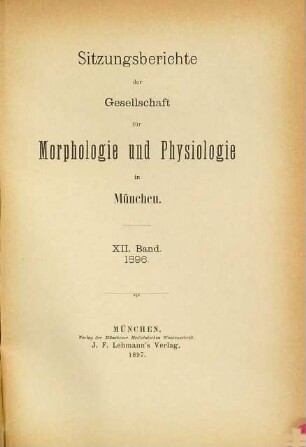 Sitzungsberichte der Gesellschaft für Morphologie und Physiologie in München. 12. 1896